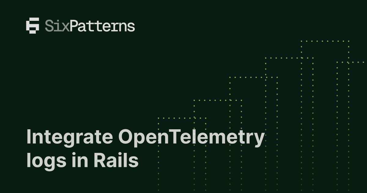 How we configured OpenTelemetry logs in Rails | SixPatterns